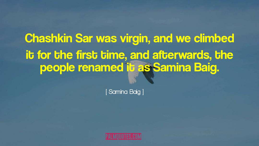 Samina Baig Quotes: Chashkin Sar was virgin, and