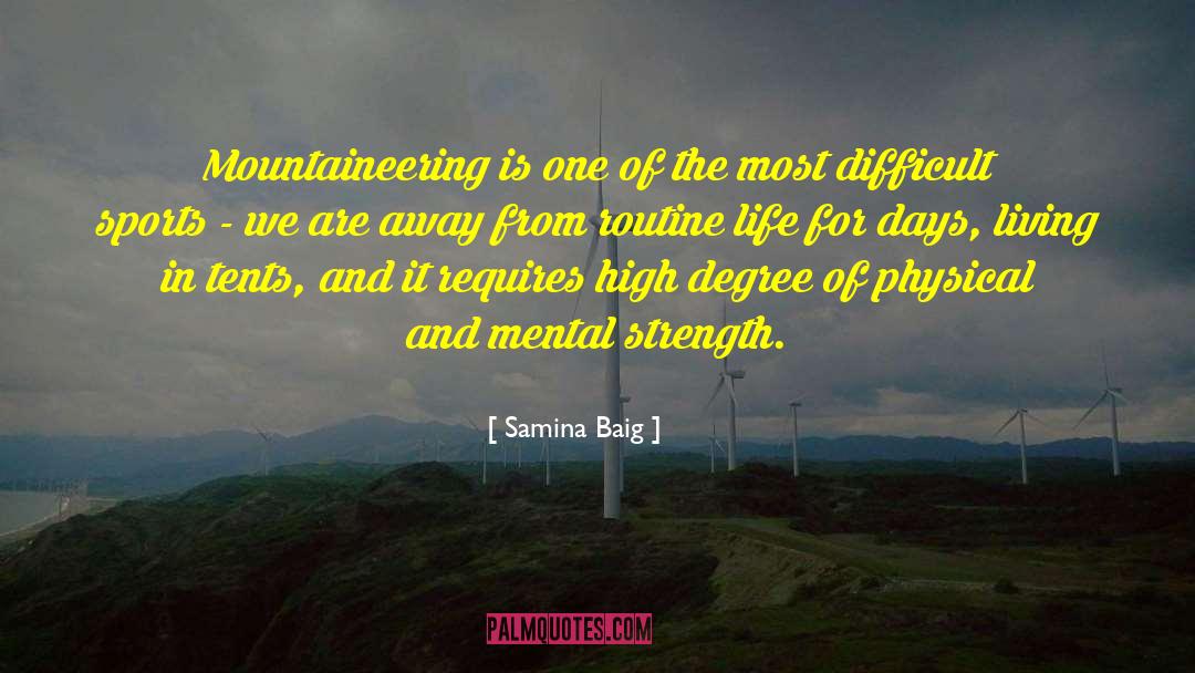 Samina Baig Quotes: Mountaineering is one of the
