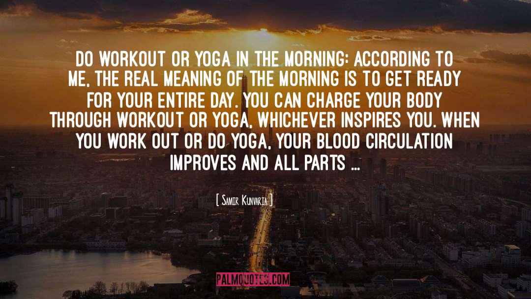 Samir Kunvaria Quotes: Do workout or Yoga in