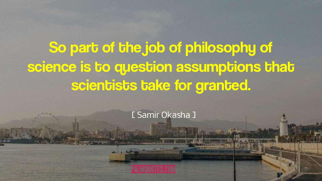 Samir Okasha Quotes: So part of the job