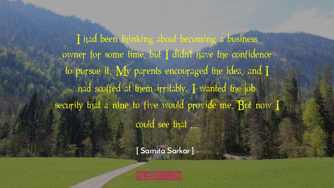 Samita Sarkar Quotes: I had been thinking about