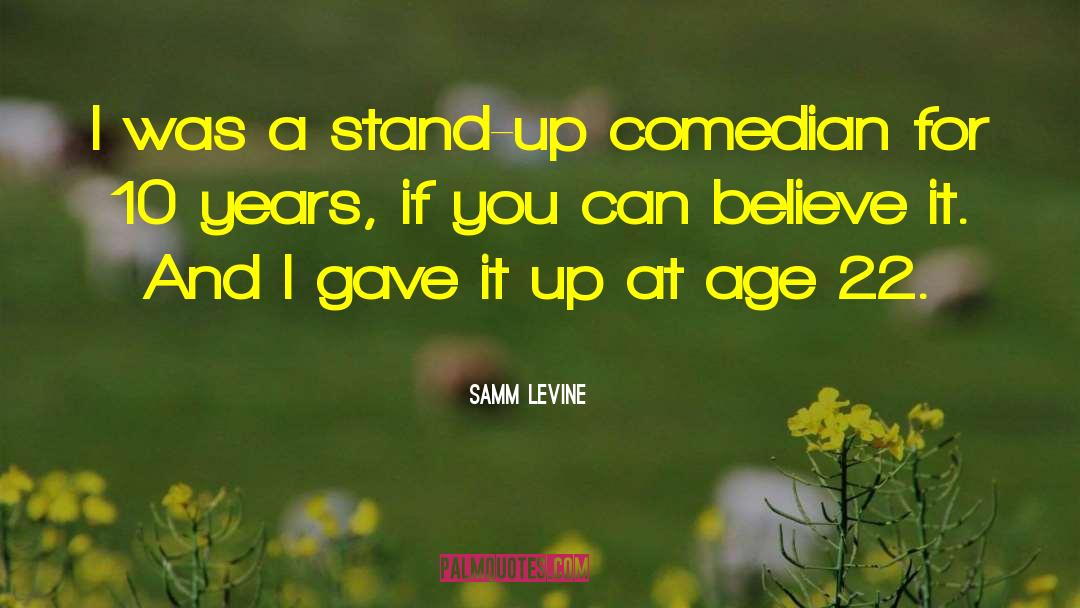 Samm Levine Quotes: I was a stand-up comedian