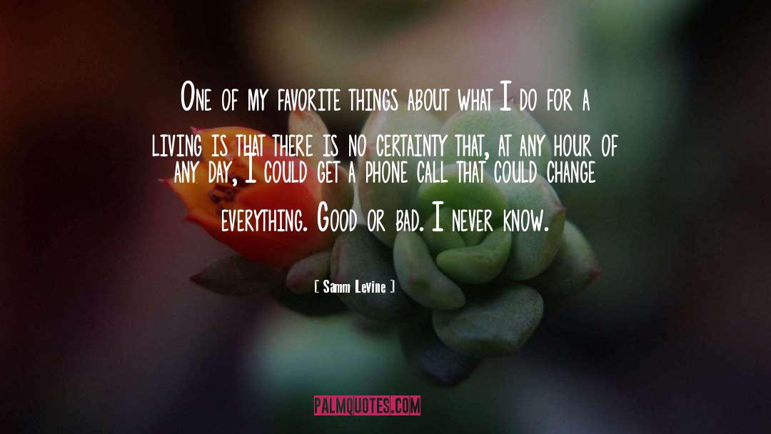 Samm Levine Quotes: One of my favorite things