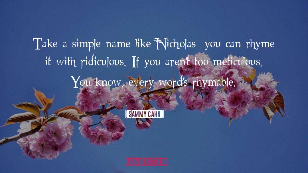 Sammy Cahn Quotes: Take a simple name like