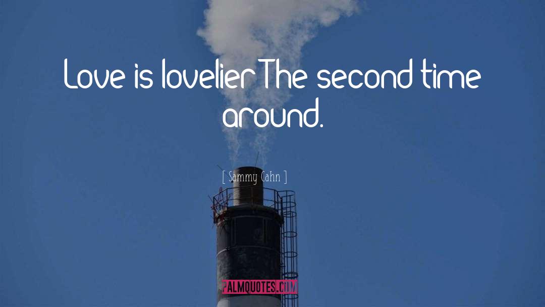 Sammy Cahn Quotes: Love is lovelier The second