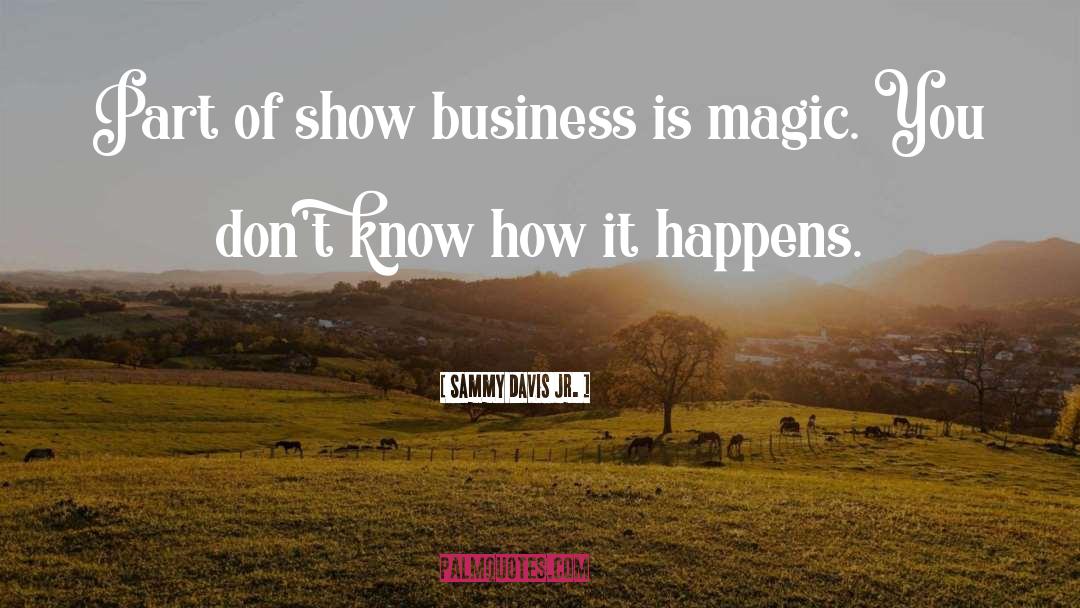 Sammy Davis Jr. Quotes: Part of show business is