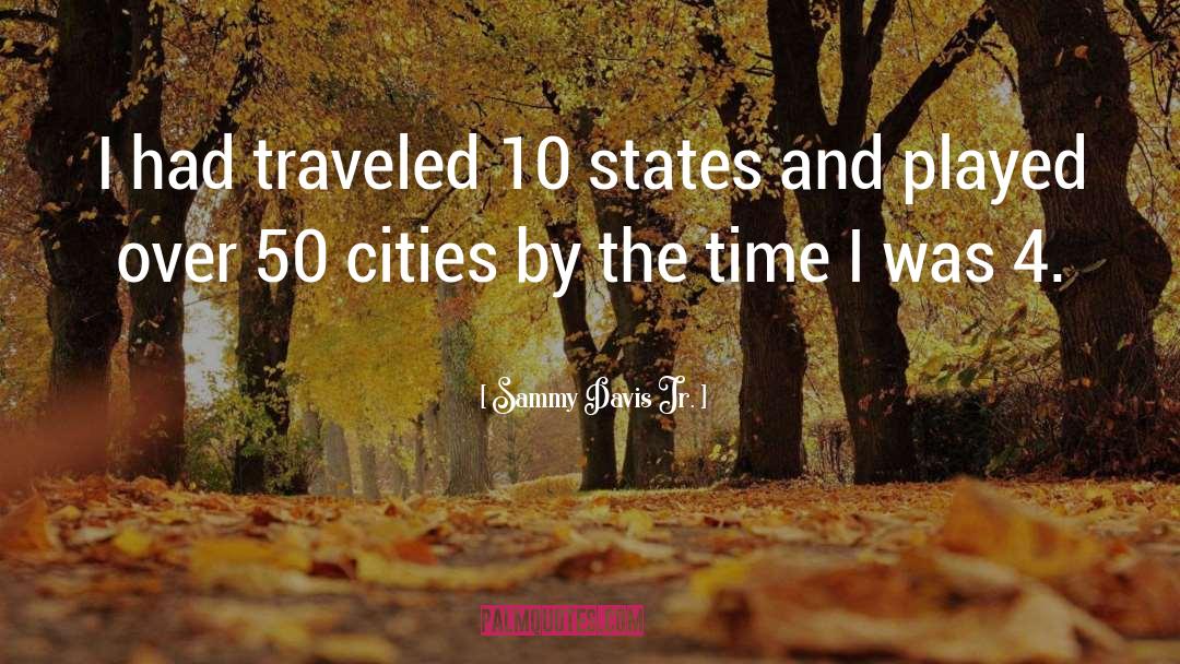 Sammy Davis Jr. Quotes: I had traveled 10 states