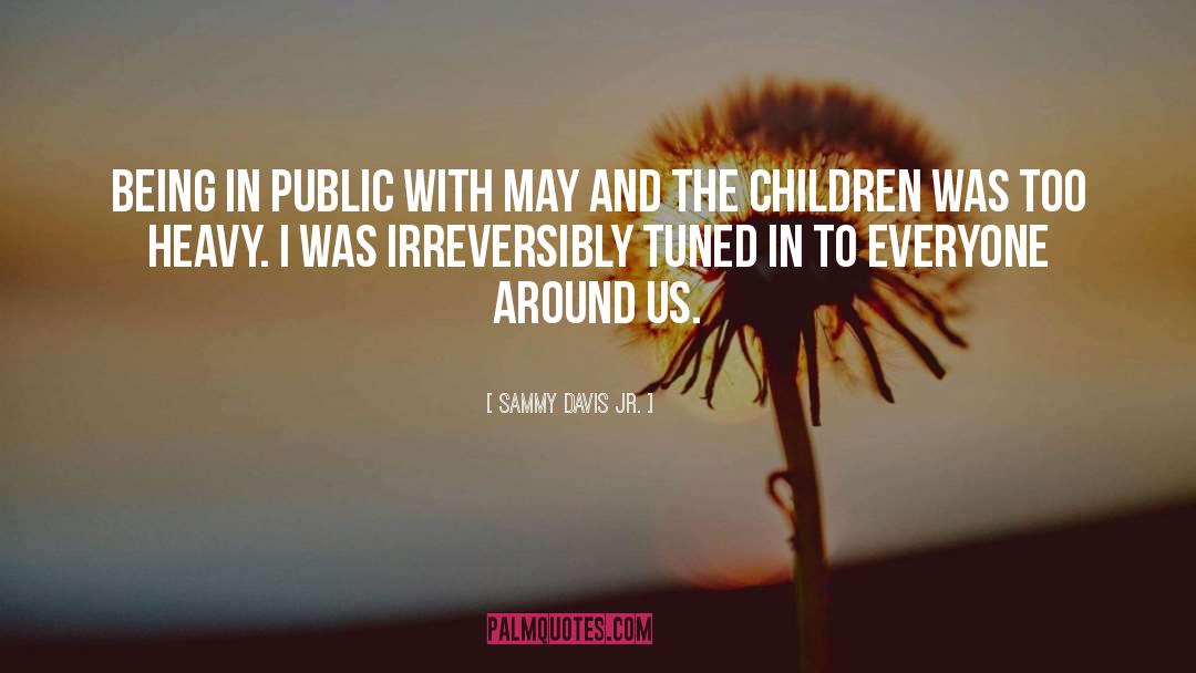 Sammy Davis Jr. Quotes: Being in public with May