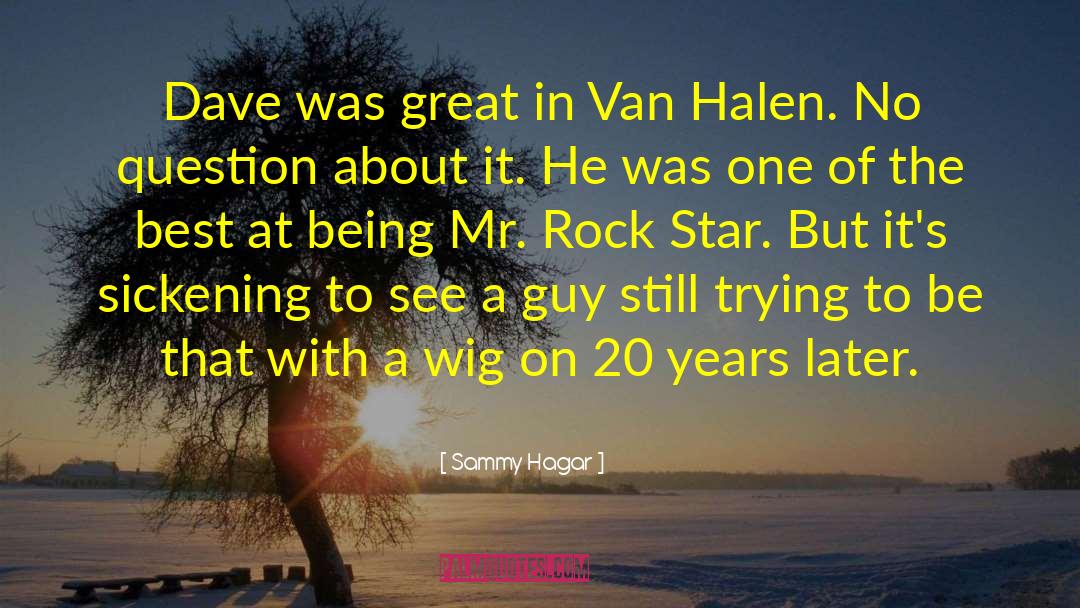 Sammy Hagar Quotes: Dave was great in Van