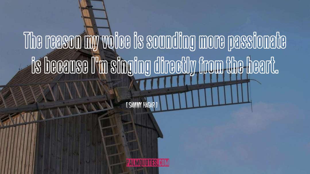 Sammy Hagar Quotes: The reason my voice is