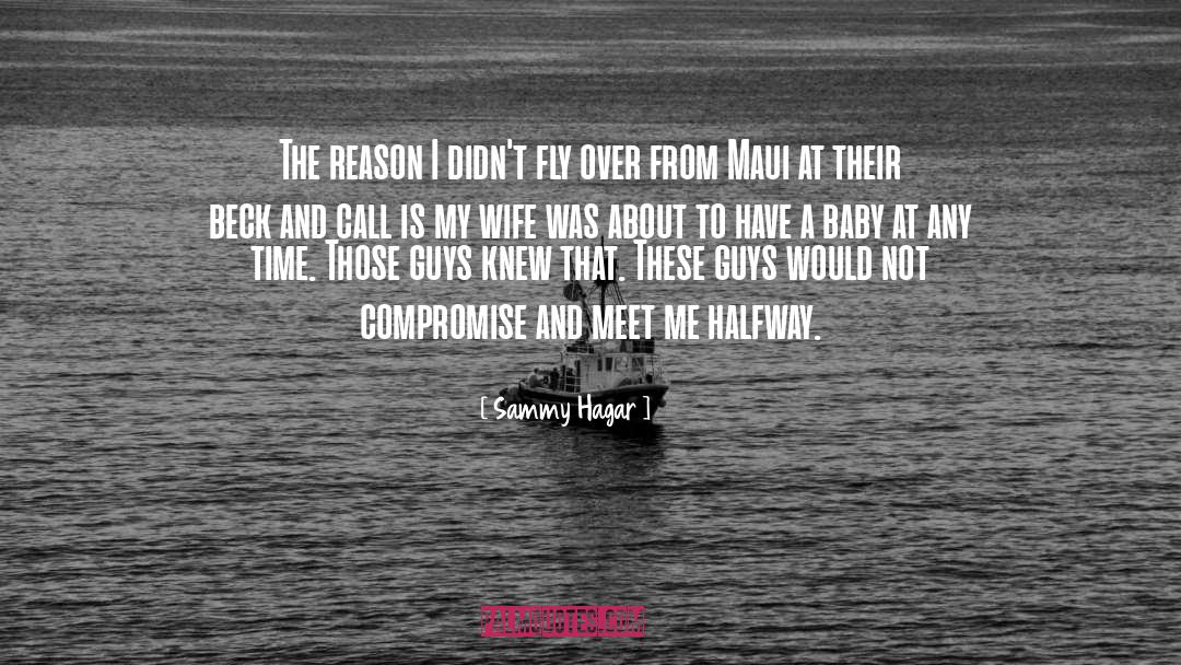 Sammy Hagar Quotes: The reason I didn't fly