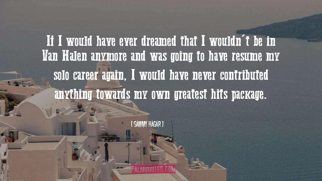 Sammy Hagar Quotes: If I would have ever