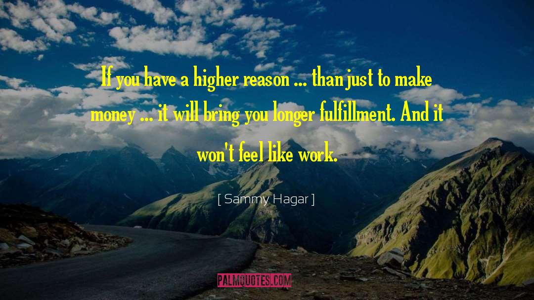 Sammy Hagar Quotes: If you have a higher