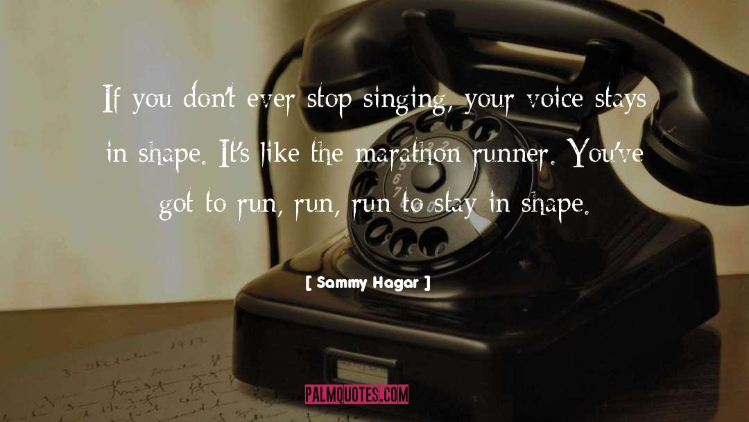 Sammy Hagar Quotes: If you don't ever stop