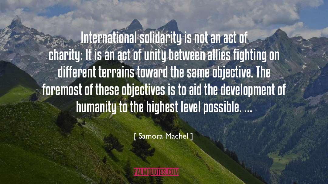 Samora Machel Quotes: International solidarity is not an