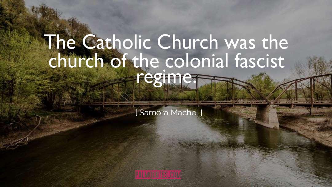 Samora Machel Quotes: The Catholic Church was the