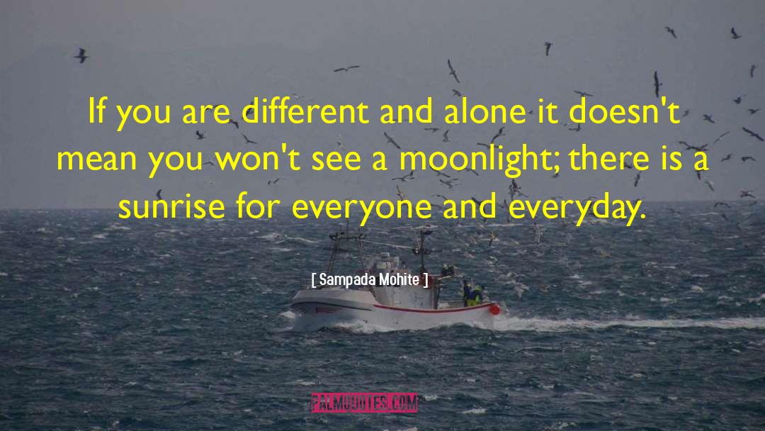 Sampada Mohite Quotes: If you are different and