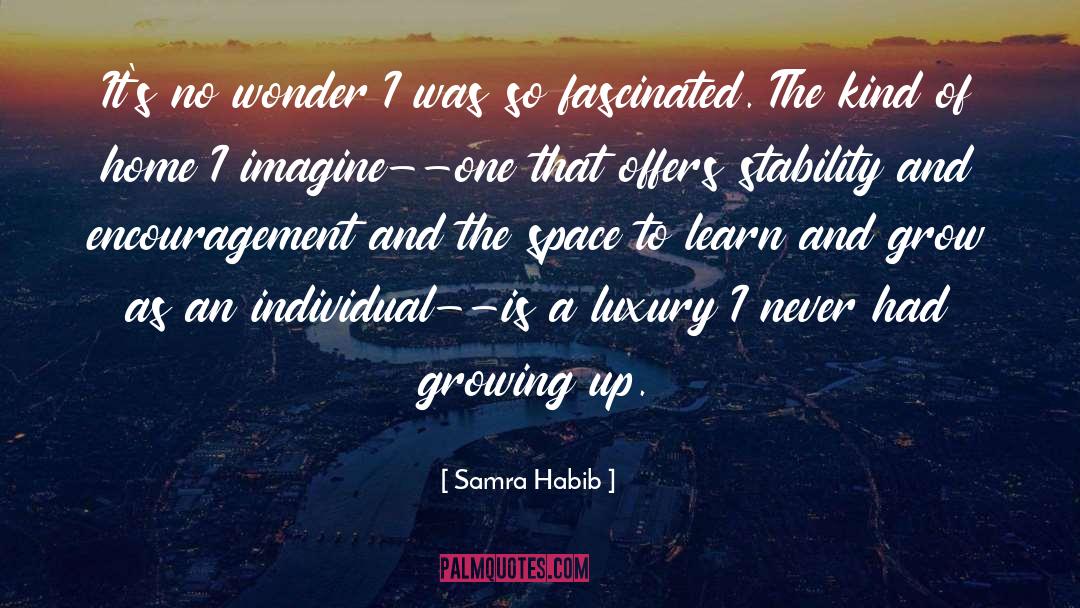 Samra Habib Quotes: It's no wonder I was