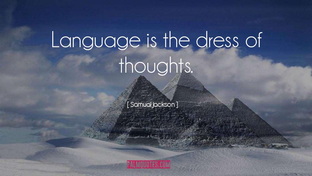 Samual Jackson Quotes: Language is the dress of