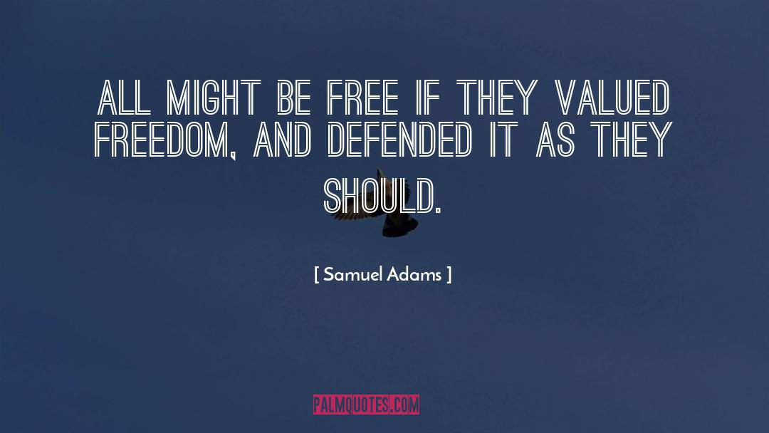 Samuel Adams Quotes: All might be free if