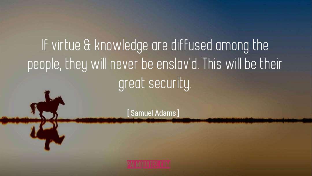 Samuel Adams Quotes: If virtue & knowledge are