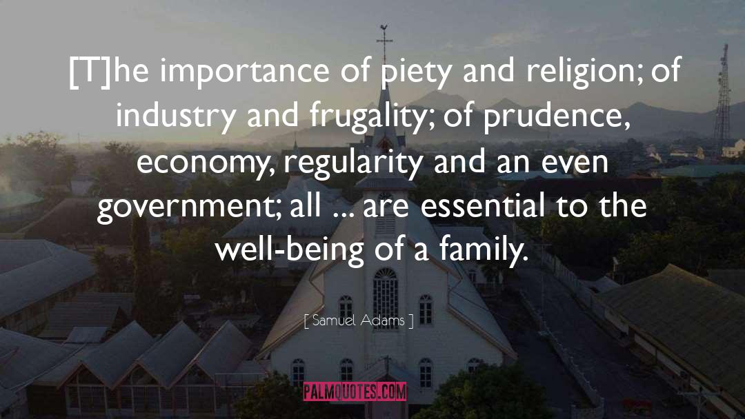 Samuel Adams Quotes: [T]he importance of piety and