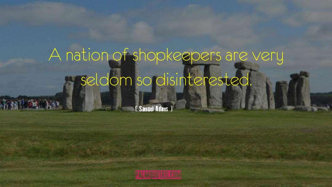 Samuel Adams Quotes: A nation of shopkeepers are