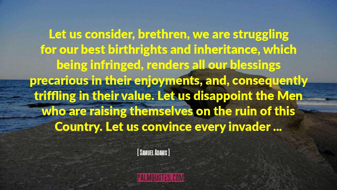 Samuel Adams Quotes: Let us consider, brethren, we