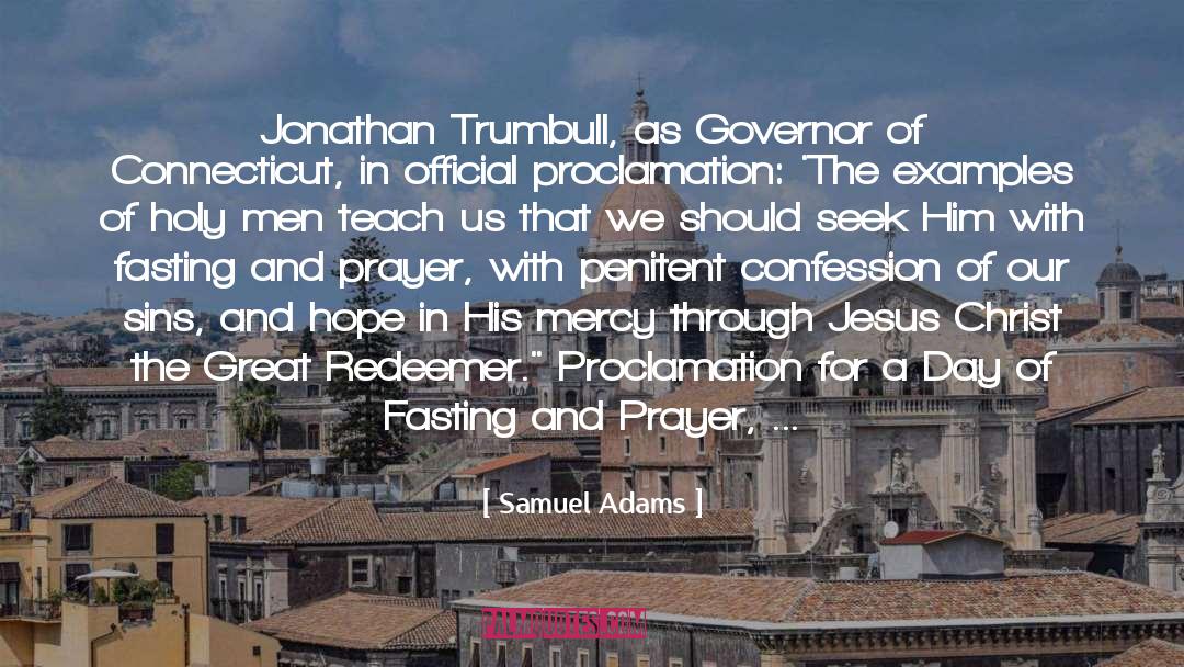 Samuel Adams Quotes: Jonathan Trumbull, as Governor of