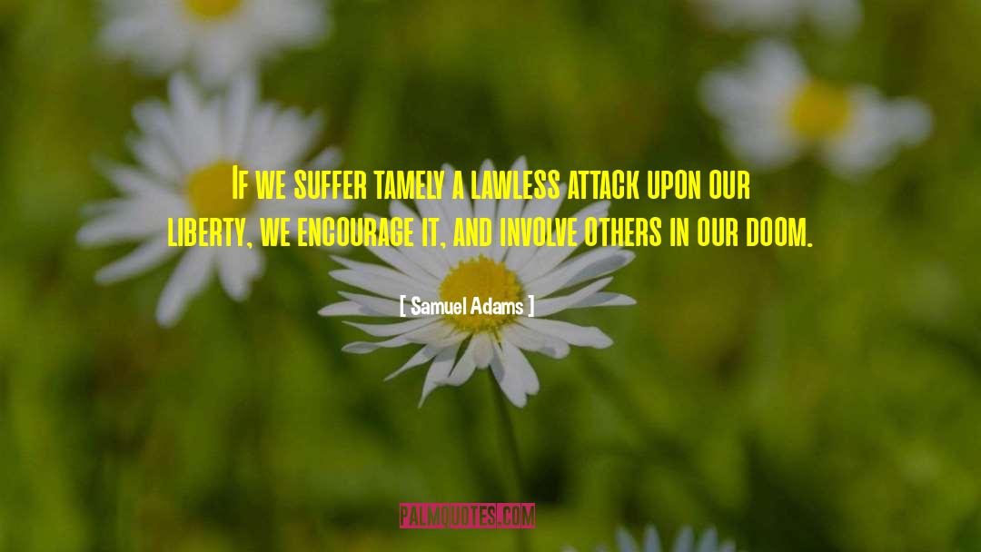 Samuel Adams Quotes: If we suffer tamely a