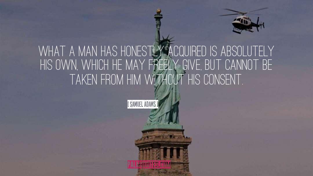 Samuel Adams Quotes: What a man has honestly