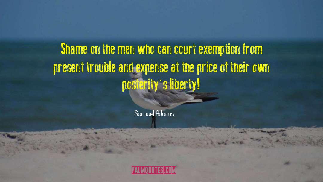 Samuel Adams Quotes: Shame on the men who