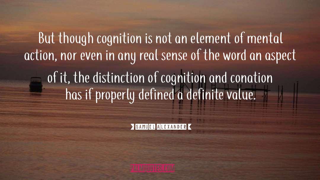 Samuel Alexander Quotes: But though cognition is not