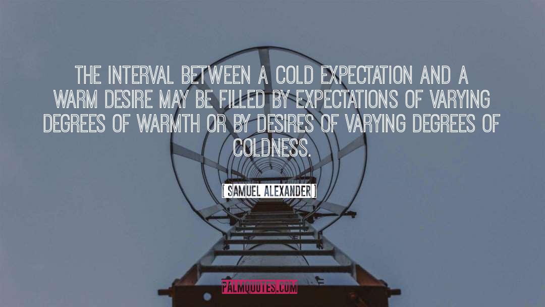 Samuel Alexander Quotes: The interval between a cold