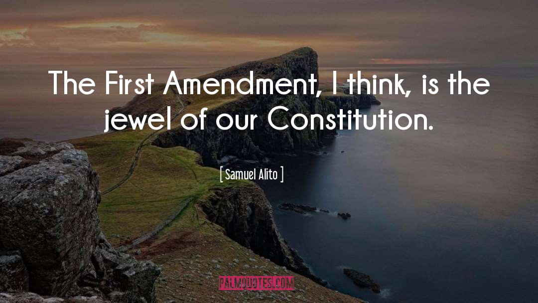 Samuel Alito Quotes: The First Amendment, I think,