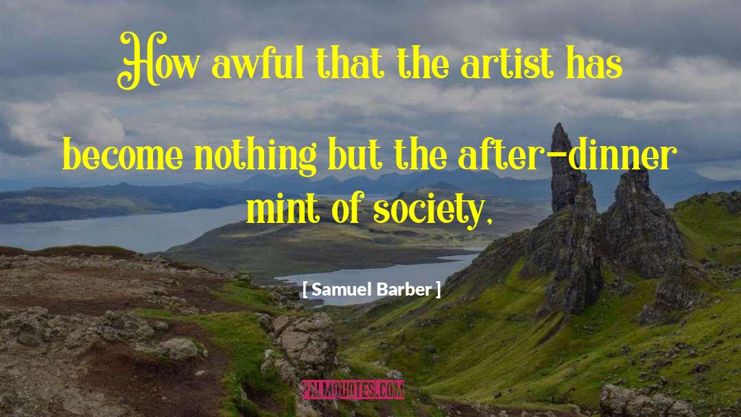 Samuel Barber Quotes: How awful that the artist