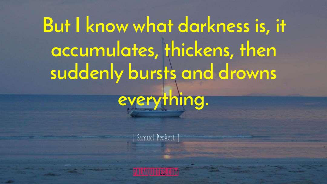 Samuel Beckett Quotes: But I know what darkness