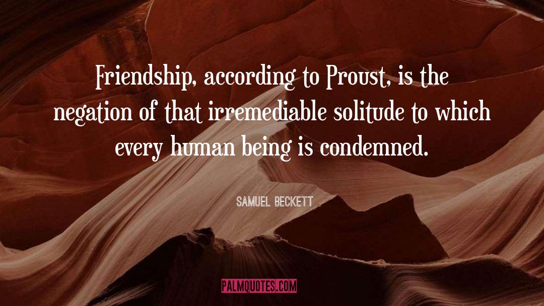 Samuel Beckett Quotes: Friendship, according to Proust, is