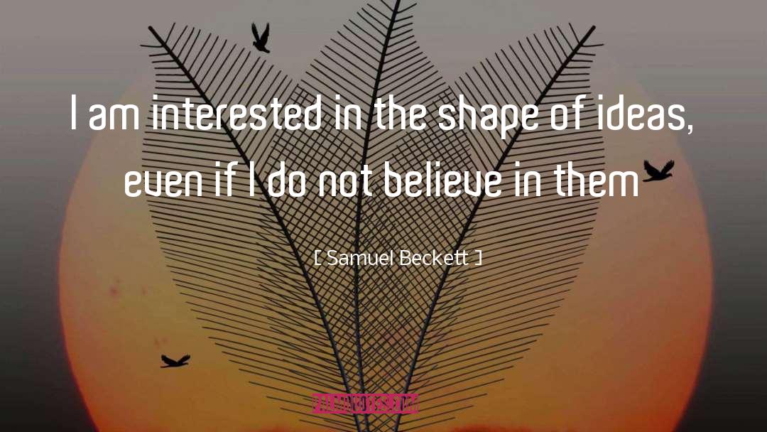 Samuel Beckett Quotes: I am interested in the