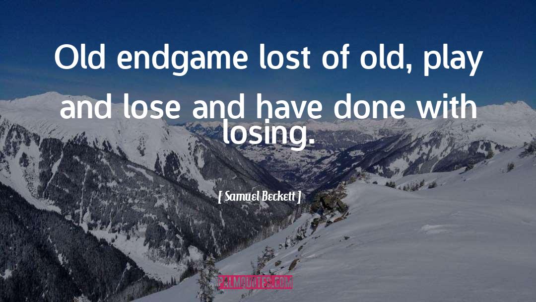 Samuel Beckett Quotes: Old endgame lost of old,