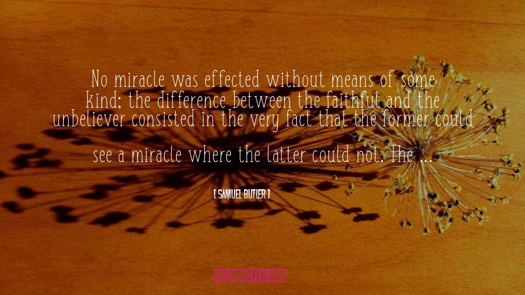 Samuel Butler Quotes: No miracle was effected without