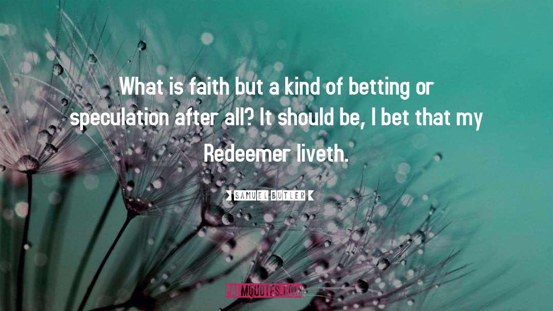 Samuel Butler Quotes: What is faith but a