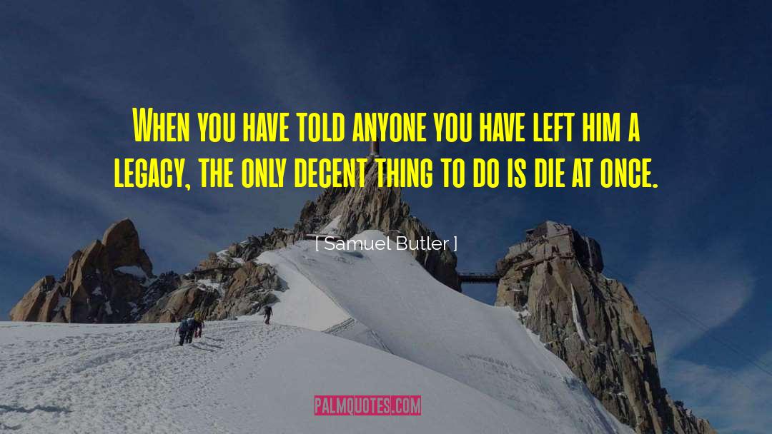 Samuel Butler Quotes: When you have told anyone