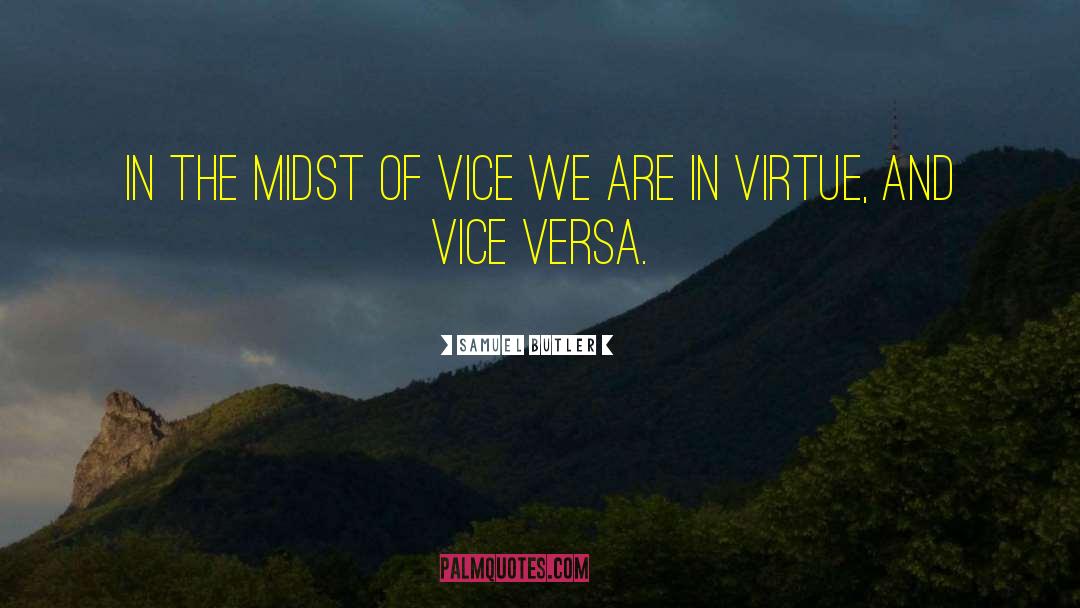 Samuel Butler Quotes: In the midst of vice