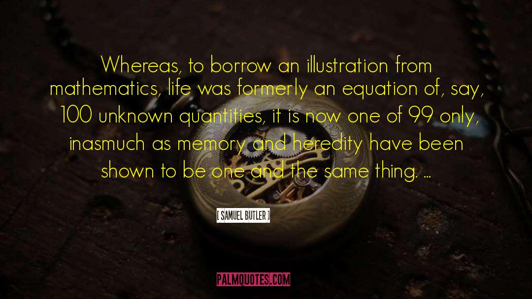 Samuel Butler Quotes: Whereas, to borrow an illustration