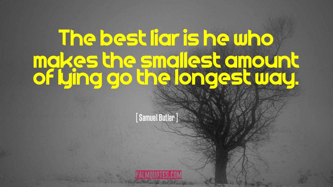 Samuel Butler Quotes: The best liar is he