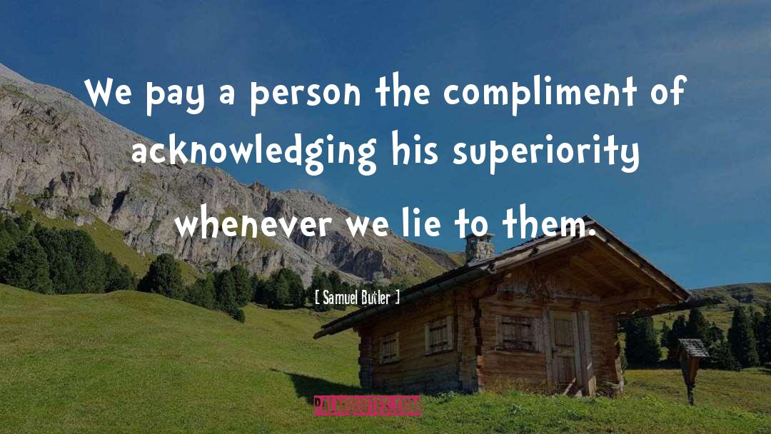 Samuel Butler Quotes: We pay a person the