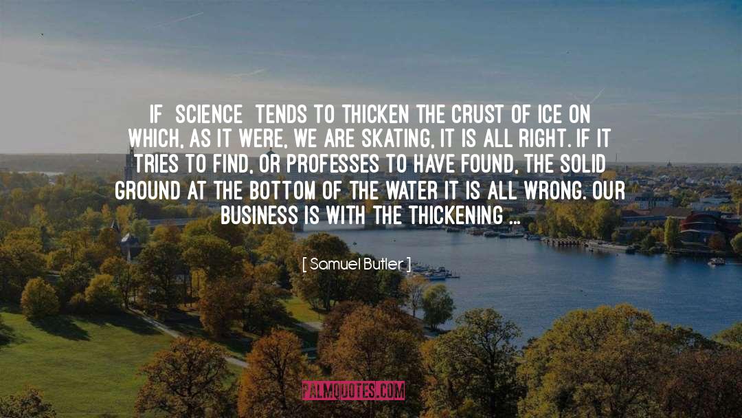 Samuel Butler Quotes: If [science] tends to thicken