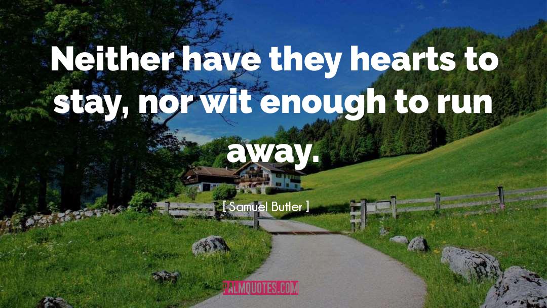 Samuel Butler Quotes: Neither have they hearts to