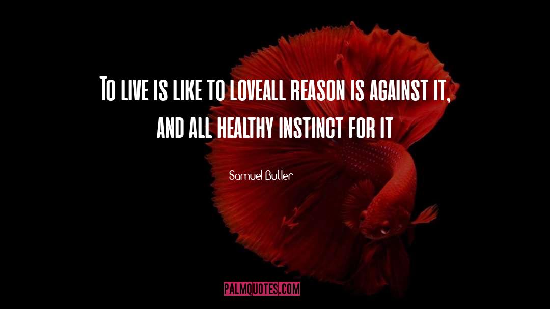 Samuel Butler Quotes: To live is like to